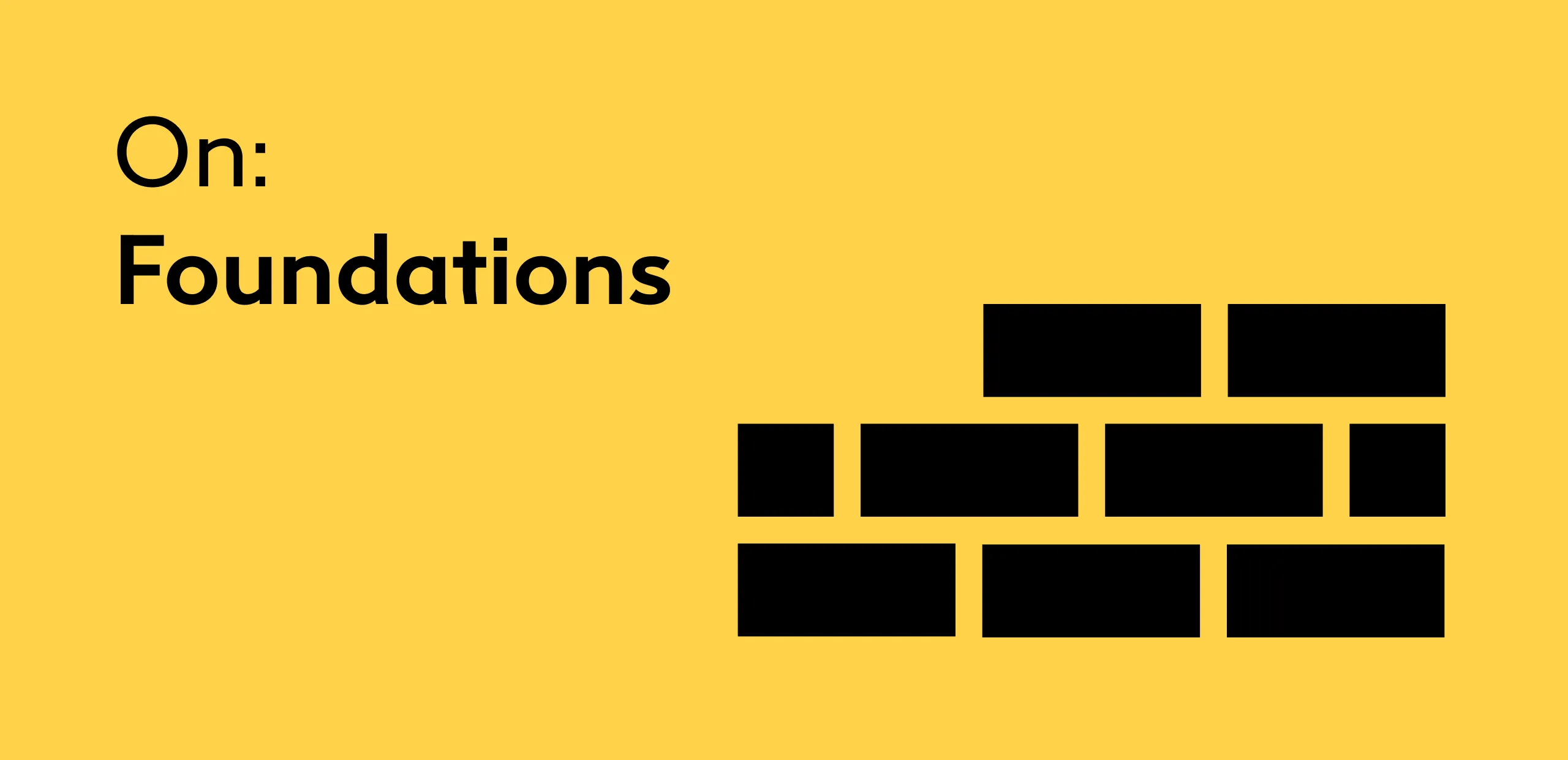 On: Foundations. Why startups and scaleups can’t afford to ignore brand strategy